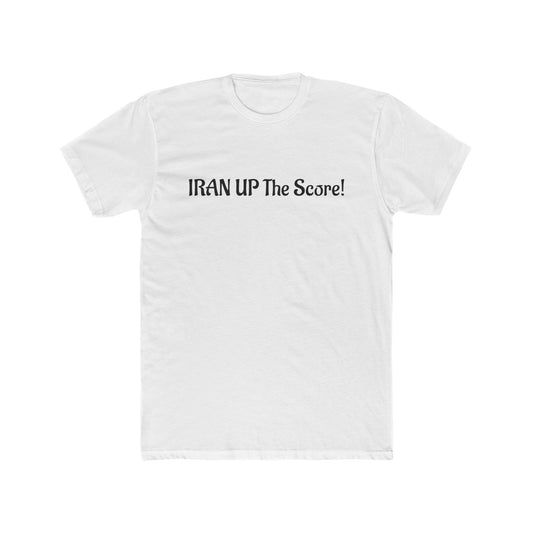 T-Shirt — "IRAN UP The Score!" Funny Political Slogan Tee