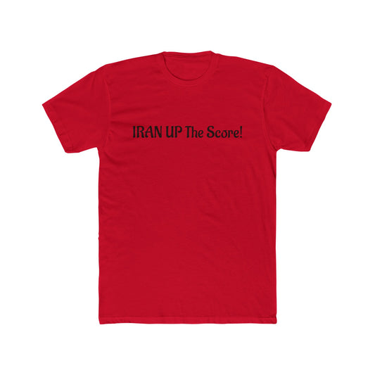T-Shirt — "IRAN UP The Score!" Funny Political Slogan Tee